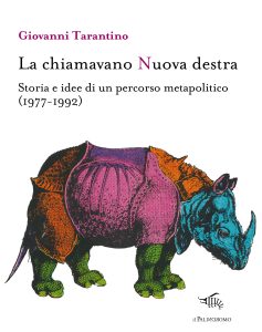 La chiamavano nuova destra. Storia e idee di un percorso metapolitico (1977-1992)