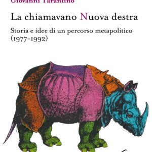 La chiamavano nuova destra. Storia e idee di un percorso metapolitico (1977-1992)