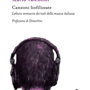 Canzoni liofilizzate. Lettura semiseria dei testi della musica italiana